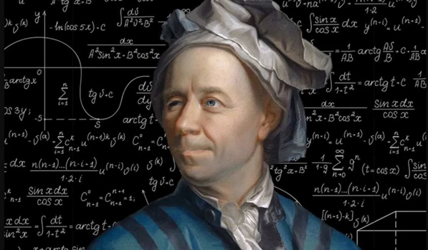 Leonhard Euler: povestea omului care a revoluţionat matematica